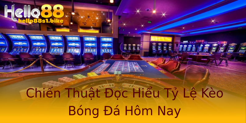 Chiến Thuật Đọc Hiểu Tỷ Lệ Kèo Bóng Đá Hôm Nay