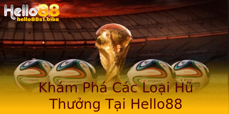 Khám Phá Các Loại Hũ Thưởng Tại Hello88 Khám Phá Các Loại Hũ Thưởng Tại Hello88